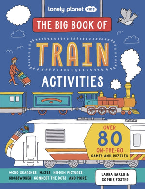 Lonely Planet Kids The Big Book of Train Activities, Over 80 On-the-Go Games and Puzzles