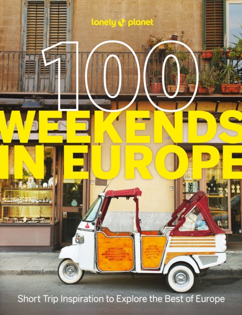 Book cover of: Lonely Planet 100 Weekends in Europe. By: Lonely Planet