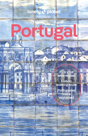 Lonely Planet Portugal, Detailed Itineraries | Travel Like a Local | Insider Tips | Covers Porto, Lisbon, The Algarve, The Minho, and more