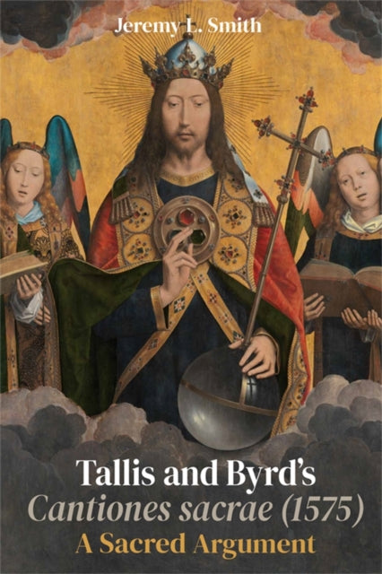 Book cover of: Tallis and Byrd’s Cantiones sacrae (1575). By: Jeremy L. Smith