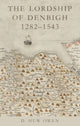 Book cover of: Lordship of Denbigh 1282-1543. By: D. Huw Owen