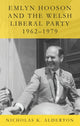 Book cover of: Emlyn Hooson and the Welsh Liberal Party, 1962-1979