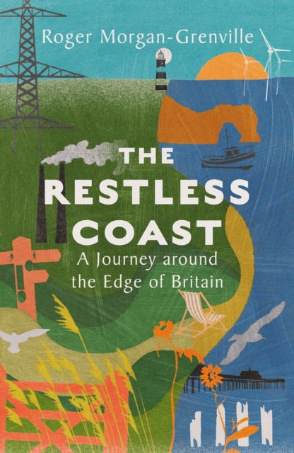 Restless Coast, A Journey around the Edge of Britain 9781837731442 Roger Morgan-Grenville