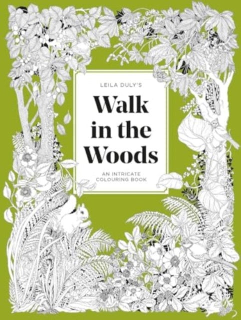 Leila Duly's Walk in the Woods, An Intricate Colouring Book 9781837760282 Leila Duly