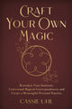Book cover of: Craft Your Own Magic. By: Cassie Uhl