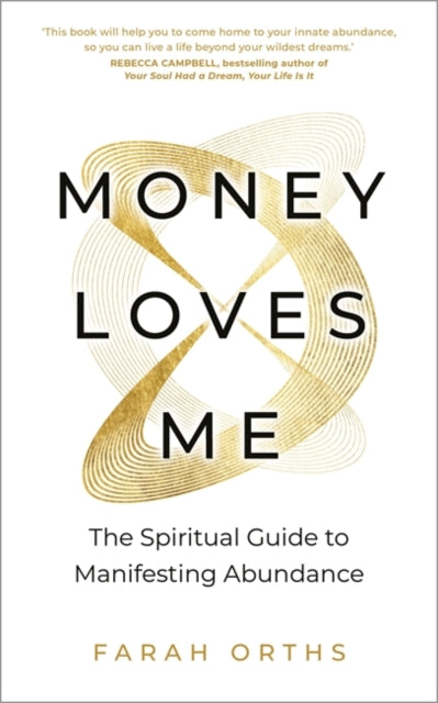 Money Loves Me, The Spiritual Guide to Manifesting Abundance 9781837822843 Farah Orths