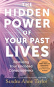 Book cover of: Hidden Power of Your Past Lives. By: Sandra Anne Taylor