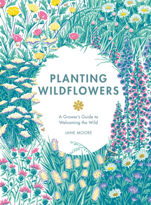 Planting Wildflowers, A Grower's Guide