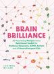 Brain Brilliance, 60 Nourishing Recipes And A Nutritional Toolkit For Dyslexia, Dyspraxia, ADHD, Autism and All Neurodivergent Kids 9781837831975 Lucinda Miller