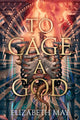 Book cover of: To Cage A God. By: Elizabeth May