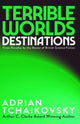 Terrible Worlds: Destinations