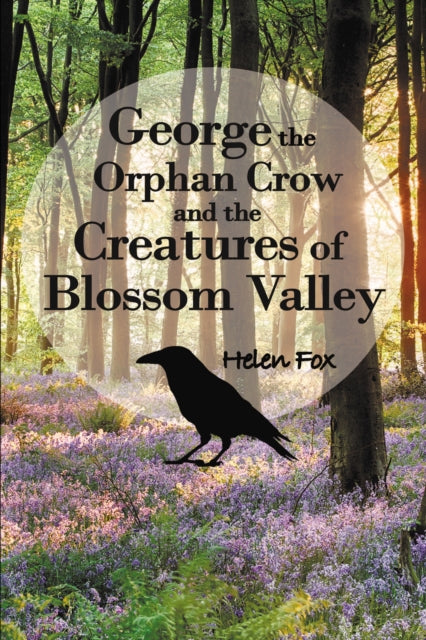 Book cover of: George the Orphan Crow and the Creatures of Blossom Valley