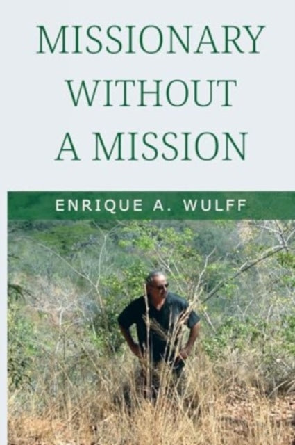 Book cover of: Missionary Without a Mission...