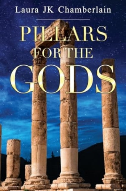 Book cover of: Pillars for the Gods. By: Laura Jk Chamberlain