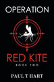 Book cover of: Operation Red Kite, book two. By: Paul t' Hart