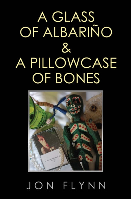 Book cover of: Glass of Albarino and a Pillowcase of Bones