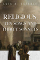 Book cover of: Religious, Ten Songs and Thirty Sonnets. By: Luis A. Estable