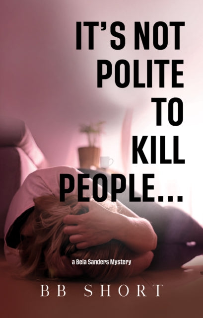 Book cover of: It's not polite to kill people...