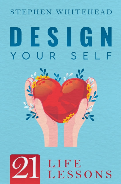 Book cover of: Design Your Self: 21 Life Lessons
