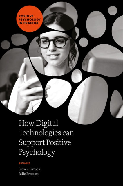 Book cover of: How Digital Technologies can Support Positive Psychology. By: Steven Barnes