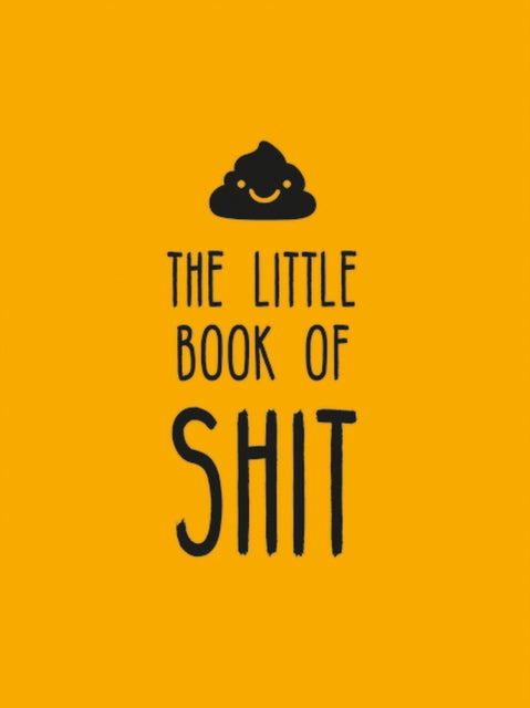 Little Book of Shit, A Celebration of Everybody's Favourite Expletive 9781837992317 Summersdale Publishers