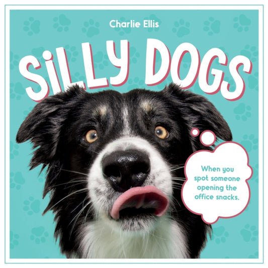 Book cover of: Silly Dogs. By: Summersdale Publishers