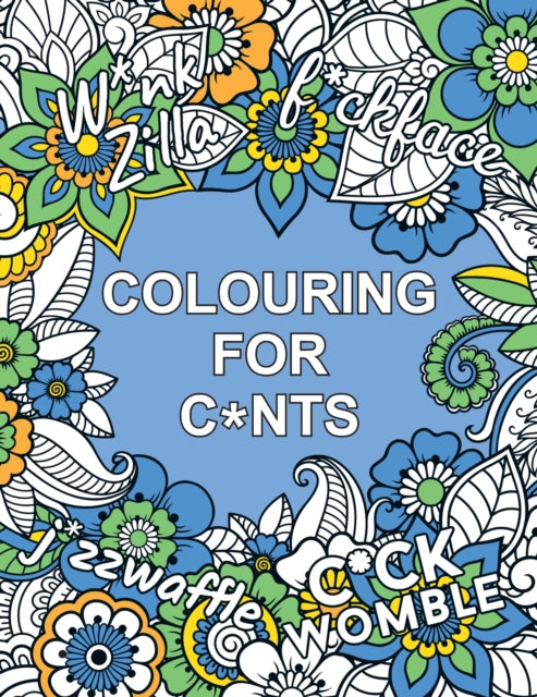 Book cover of: Colouring for C*nts. By: Summersdale Publishers
