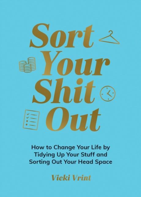 Book cover of: Sort Your Shit Out. By: Vicki Vrint