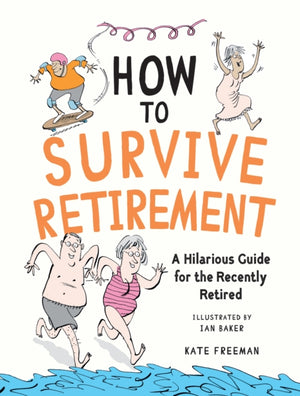 How to Survive Retirement, A Hilarious Guide for the Recently Retired