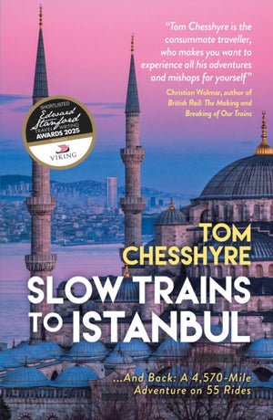 Slow Trains to Istanbul, ...And Back: A 4,570-Mile Adventure on 55 Rides