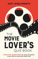 Movie Lover's Quiz Book, A Compendium of Over 900 Questions on Your Favourite Films, Movie Stars and Directors 9781837996070 Gary Wigglesworth
