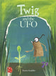 Book cover of: Twig and the UFO