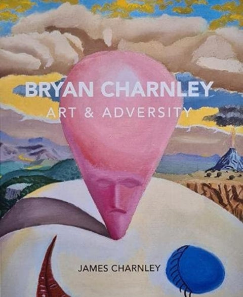 Bryan Charnley - Art & Adversity