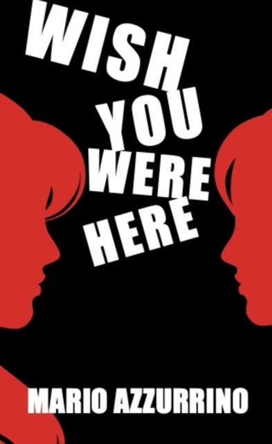 Book cover of: Wish You Were Here. By: Mario Azzurrino