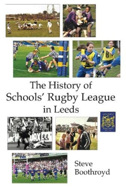Book cover of: History of Schools' Rugby League in Leeds