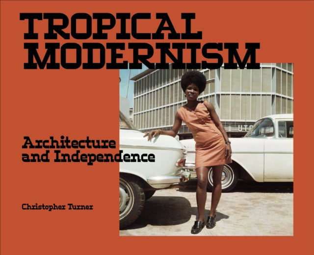 Book cover of: Tropical Modernism. By: Christopher Turner