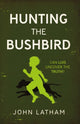 Book cover of: Hunting the Bushbird. By: John Latham