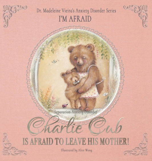 Book cover of: Charlie Cub Is Afraid to Leave His Mother!. By: Madeleine Vieira