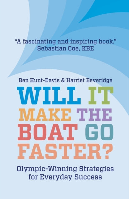 Will It Make The Boat Go Faster?, Olympic-winning Strategies for Everyday Success - Second Edition 9781838592967 Harriet Beveridge