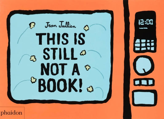 Book cover of: This Is Still Not A Book. By: Jean Jullien