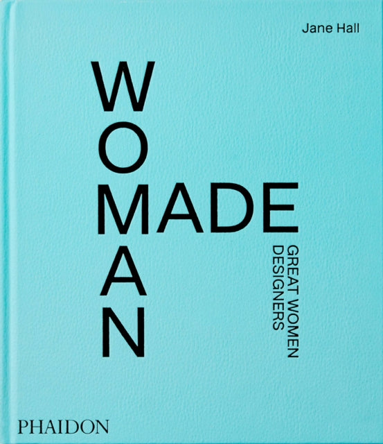 Woman Made, Great Women Designers 9781838662851 Jane Hall