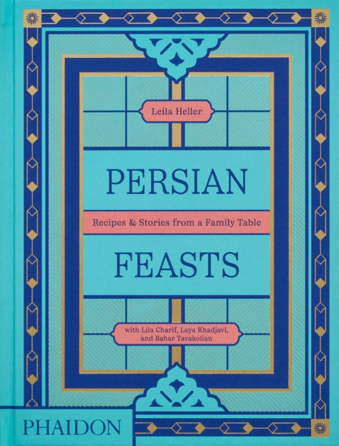 Book cover of: Persian Feasts. By: Leila Taghinia-Milani Heller
