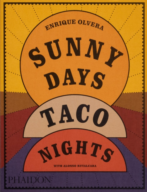 Sunny Days, Taco Nights, A Cookbook 9781838669881 Enrique Olvera