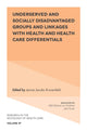 Book cover of: Underserved and Socially Disadvantaged Groups and Linkages with Health and Health Care Differentials. By: Jennie Jacobs Kronenfeld