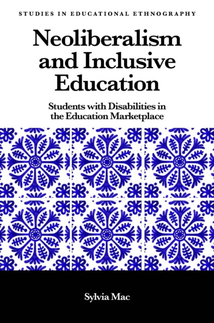Book cover of: Neoliberalism and Inclusive Education. By: Sylvia Mac