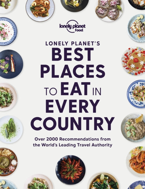Book cover of: Lonely Planet's Best Places to Eat in Every Country. By: Lonely Planet Food