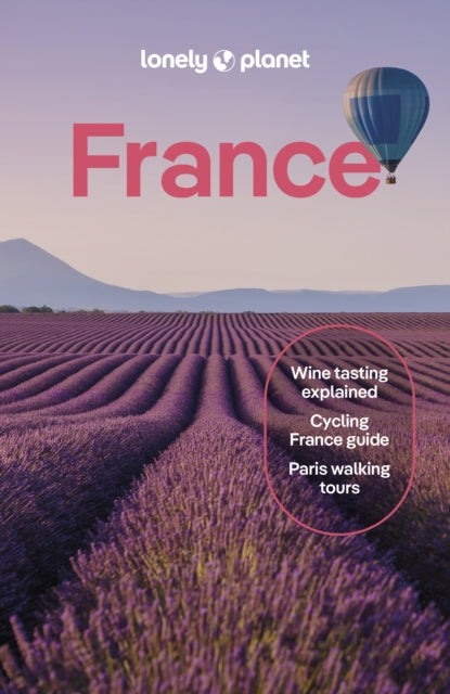 Lonely Planet France, Detailed Itineraries | Travel Like a Local | Insider Tips | Covers Paris, Brittany, the Loire, Champagne, the French Alps, Provence and more 9781838693534 Lonely Planet