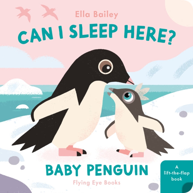 Book cover of: Can I Sleep Here? Baby Penguin. By: Ella Bailey