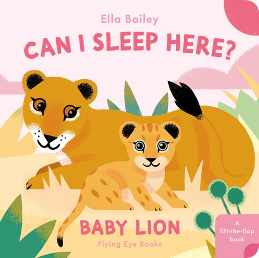 Book cover of: Can I Sleep Here? Baby Lion. By: Ella Bailey