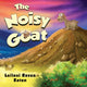 Book cover of: Noisy Goat. By: Leilani Raven Katen